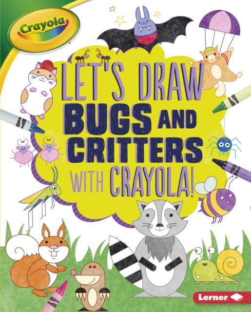 Let's Draw Bugs and Critters with Crayola (R) !, EPUB eBook