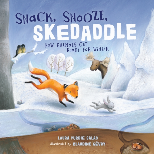 Snack, Snooze, Skedaddle : How Animals Get Ready for Winter, EPUB eBook