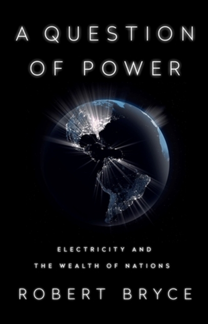 A Question of Power : Electricity and the Wealth of Nations, Paperback / softback Book