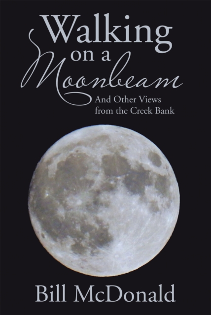 Walking on a Moonbeam : And Other Views from the Creek Bank, EPUB eBook