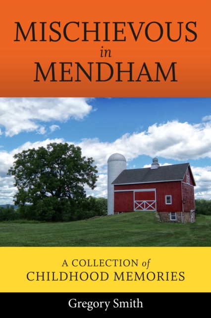 Mischievous in Mendham : A Collection of Childhood Memories, EPUB eBook