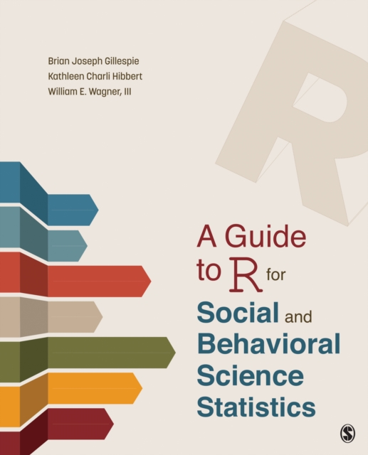 A Guide to R for Social and Behavioral Science Statistics, Paperback / softback Book
