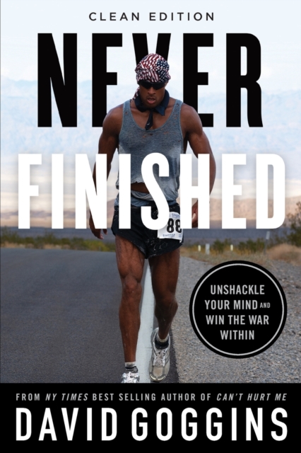 Never Finished : Unshackle Your Mind and Win the War Within - Clean Edition, Paperback / softback Book