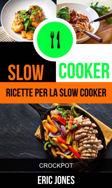 Slow Cooker: Ricette per la Slow Cooker (Crockpot), EPUB eBook