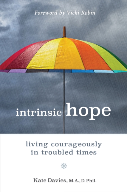 Intrinsic Hope : Living Courageously in Troubled Times, PDF eBook