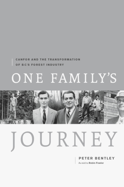 One Family's Journey : Canfor and the Transformation of British Columbia's Forest Industry, EPUB eBook