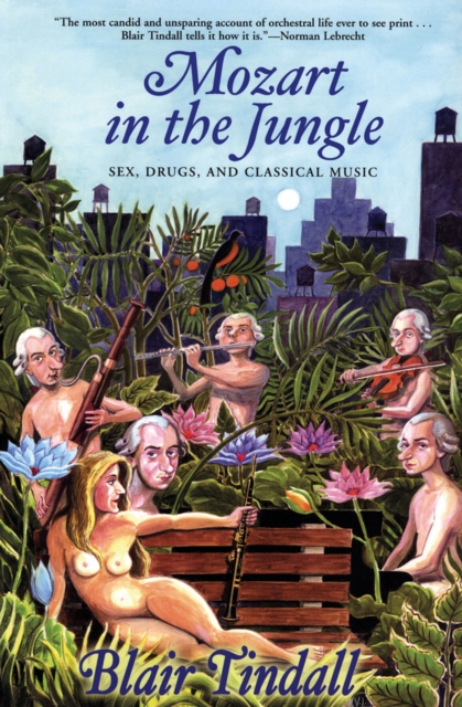 Mozart in the Jungle : Sex, Drugs, and Classical Music, EPUB eBook