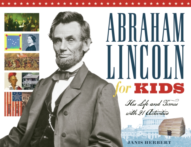 Abraham Lincoln for Kids : His Life and Times with 21 Activities, PDF eBook
