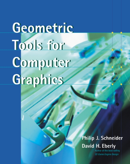 Geometric Tools for Computer Graphics, Hardback Book
