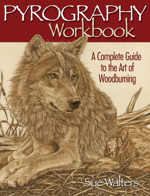 Pyrography Workbook : A Complete Guide to the Art of Woodburning, Paperback / softback Book