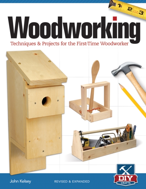 Woodworking, Revised and Expanded : Techniques & Projects for the First-Time Woodworker, Paperback / softback Book