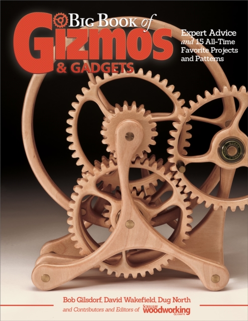 Big Book of Gizmos & Gadgets : Expert Advice and 15 All-Time Favorite Projects and Patterns, Paperback / softback Book