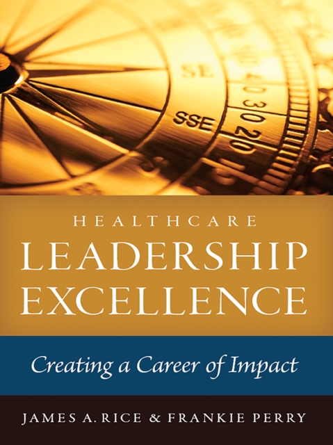 Healthcare Leadership Excellence: Creating a Career of Impact, EPUB eBook