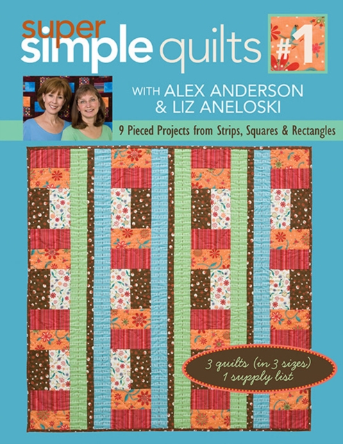 Super Simple Quilts #1 : 9 Pieced Projects from Strips, Squares & Rectangles, EPUB eBook