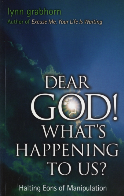 Dear God! What's Happening to Us : Halting Aeons of Manipulation, Paperback / softback Book