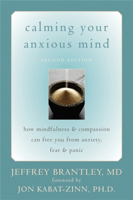 Calming Your Anxious Mind : How Mindfulness & Compassion Can Free You from Anxiety, Fear & Panic, Paperback / softback Book