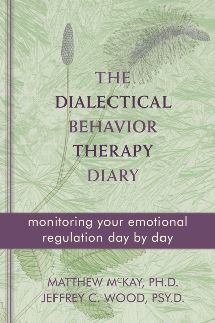 Dialectical Behavior Therapy Diary : Monitoring Your Emotional Regulation Day by Day, PDF eBook