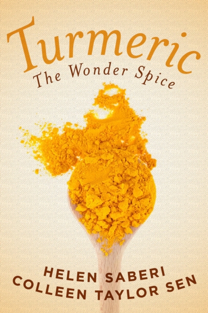 Turmeric : Great Recipes Featuring the Wonder Spice that Fights Inflammation and Protects Against Disease, EPUB eBook