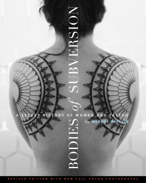 Bodies Of Subversion : A Secret History of Women and Tattoos, 2nd Edition, Paperback / softback Book