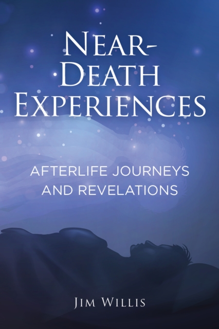 Near Death Experiences : Afterlife Journeys and Revelations, Hardback Book