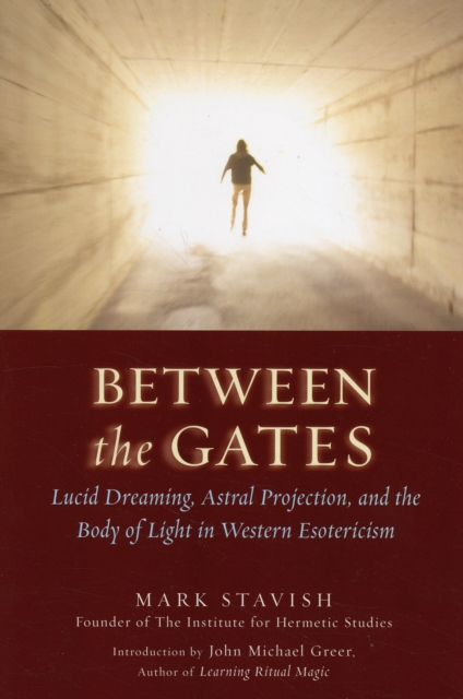 Between the Gates : Lucid Dreaming, Astral Projection, and the Body of Light in Western Esotericism, Paperback / softback Book