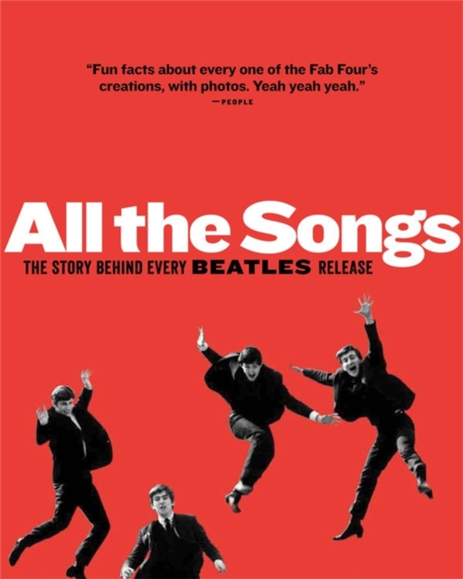 All The Songs : The Story Behind Every Beatles Release, Hardback Book