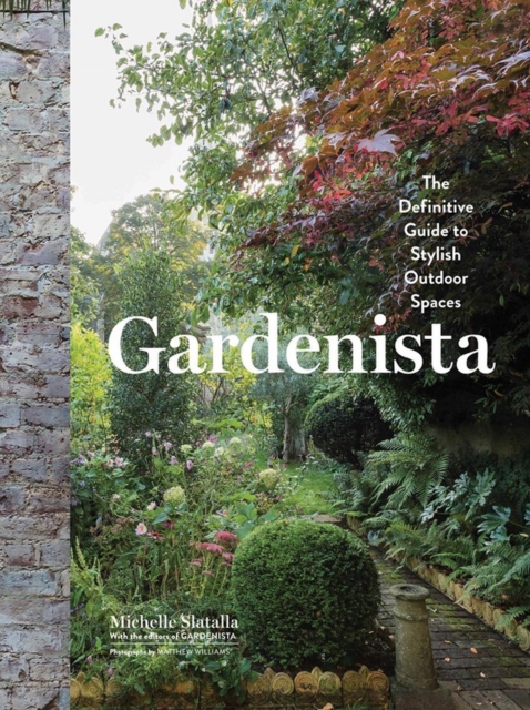 Gardenista : The Definitive Guide to Stylish Outdoor Spaces, Hardback Book