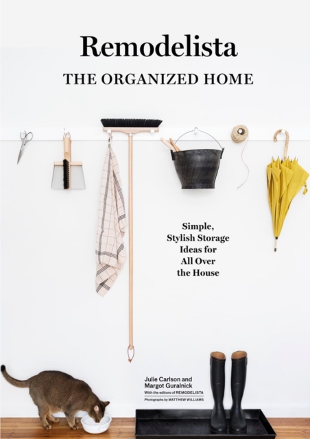Remodelista: The Organized Home : Simple, Stylish Storage Ideas for All Over the House, Hardback Book