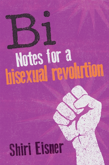 Bi : Notes for a Bisexual Revolution, Paperback / softback Book