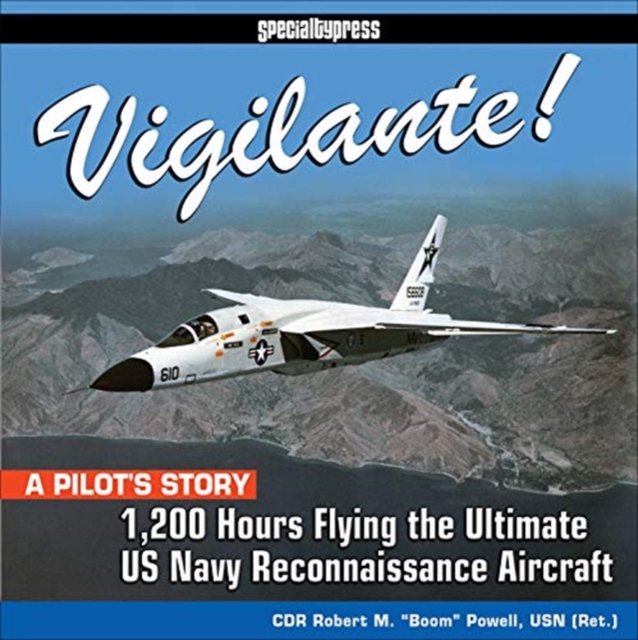 Vigilante! : 1,200 Hours Flying the Ultimate US Navy Reconnaissance Aircraft, Hardback Book