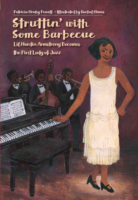 Struttin' with Some Barbecue : Lil Harden Armstrong Becomes the First Lady of Jazz, Hardback Book