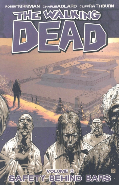 The Walking Dead Volume 3: Safety Behind Bars, Paperback / softback Book