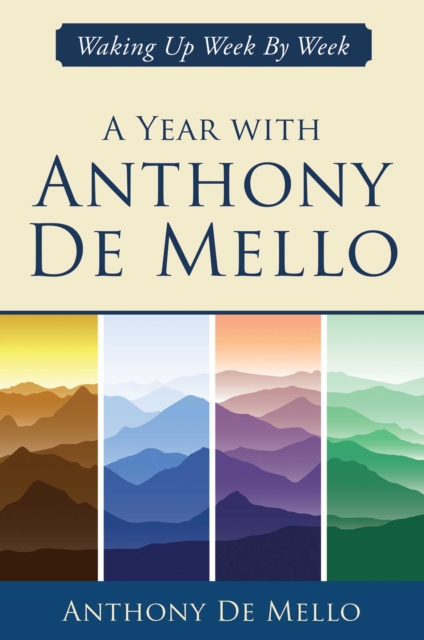 A Year with Anthony De Mello : Waking Up Week by Week, EPUB eBook