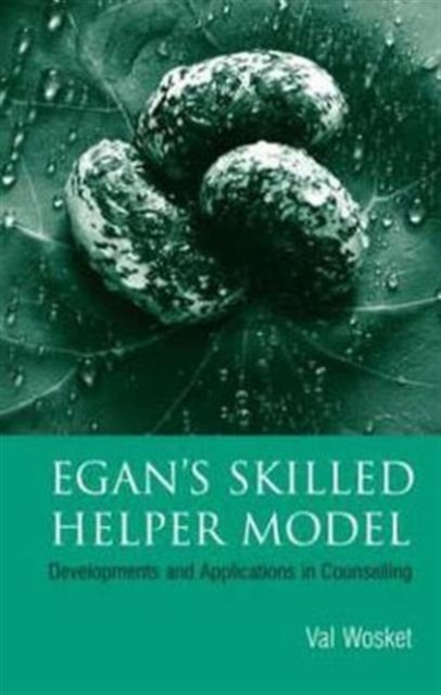 Egan's Skilled Helper Model : Developments and Implications in Counselling, Paperback / softback Book
