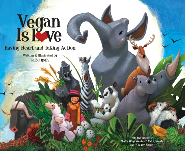 Vegan Is Love : Having Heart and Taking Action, Hardback Book