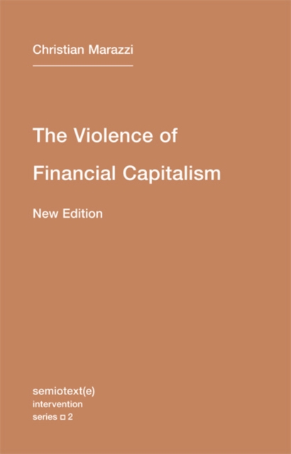 The Violence of Financial Capitalism : Volume 2, Paperback / softback Book