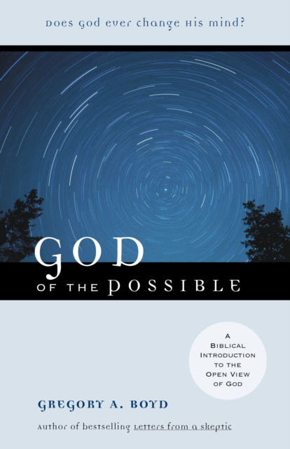 God of the Possible : A Biblical Introduction to the Open View of God, EPUB eBook