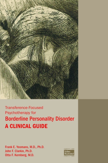 Transference-Focused Psychotherapy for Borderline Personality Disorder : A Clinical Guide, Paperback / softback Book