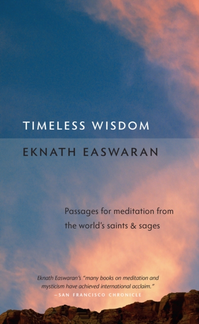 Timeless Wisdom : Passages for Meditation from the World's Saints and Sages, EPUB eBook