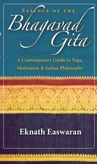 Essence of the Bhagavad Gita : A Contemporary Guide to Yoga, Meditation, and Indian Philosophy, Paperback / softback Book