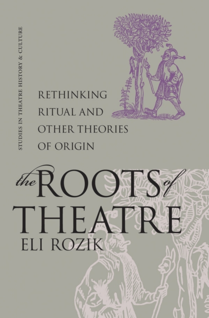 The Roots of Theatre : Rethinking Ritual and Other Theories of Origin, PDF eBook