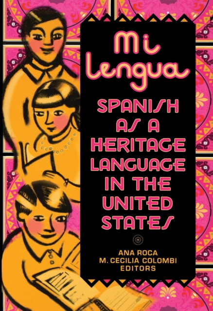 Mi lengua : Spanish as a Heritage Language in the United States, Research and Practice, EPUB eBook