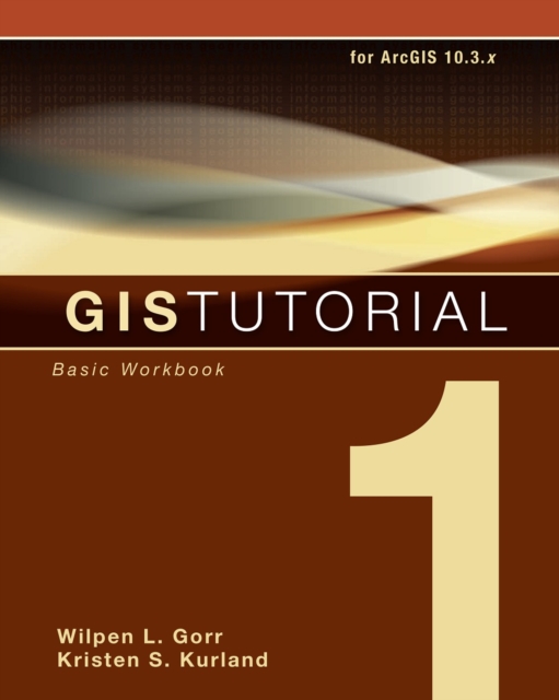 GIS Tutorial 1 : Basic Workbook, 10.3 Edition, EPUB eBook