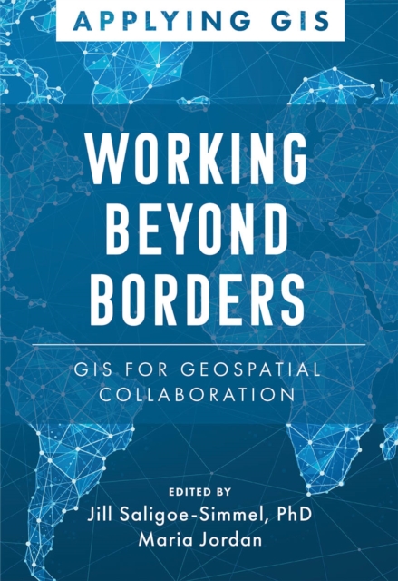 Working Beyond Borders : GIS for Geospatial Collaboration, EPUB eBook