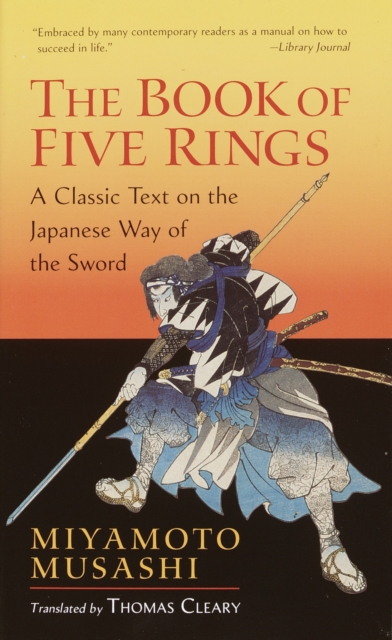 The Book of Five Rings : A Classic Text on the Japanese Way of the Sword, Paperback / softback Book