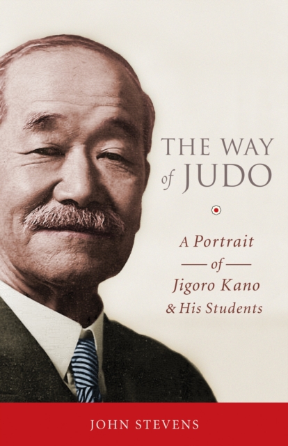 The Way of Judo : A Portrait of Jigoro Kano and His Students, Paperback / softback Book