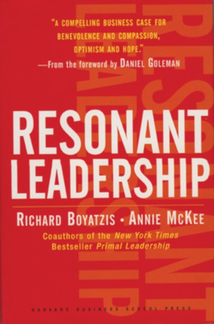 Resonant Leadership : Renewing Yourself and Connecting with Others Through Mindfulness, Hope and CompassionCompassion, Hardback Book
