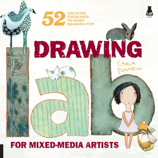 Drawing Lab for Mixed-Media Artists : 52 Creative Exercises to Make Drawing Fun, Paperback / softback Book