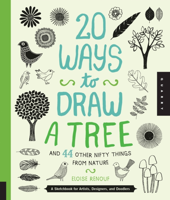 20 Ways to Draw a Tree and 44 Other Nifty Things from Nature : A Sketchbook for Artists, Designers, and Doodlers, Paperback / softback Book
