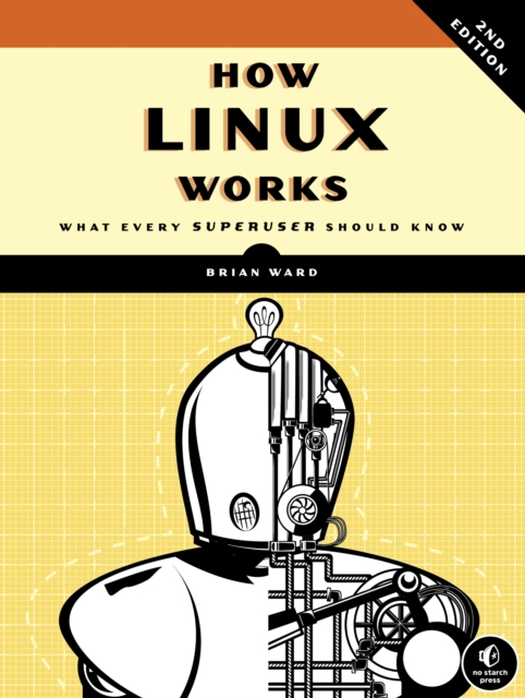 How Linux Works, 2nd Edition, Paperback / softback Book
